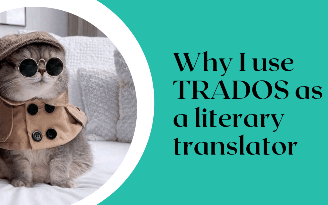 Why I use TRADOS as a literary translator